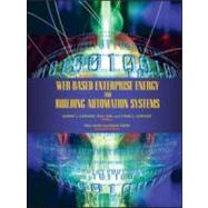Web Based Enterprise Energy and Building Automation Systems: Design and Installation by Capehart; Barney L., 9780849382352