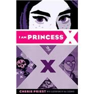I Am Princess X by Priest, Cherie; Ciesemier, Kali, 9781338032352