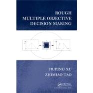 Rough Multiple Objective Decision Making by Xu; Jiuping, 9781439872352