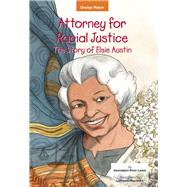 Attorney for Racial Justice The Story of Elsie Austin by Mazibuko, Luthando; Etter-Lewis, Gwendolyn, 9781618512352