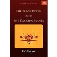 The Black Death and the Dancing Mania by Hecker, J. F. C., 9788132002352