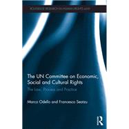The UN Committee on Economic, Social and Cultural Rights: The Law, Process and Practice by Odello; Marco, 9780415582353