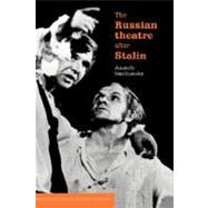 The Russian Theatre After Stalin by Anatoly Smeliansky , Foreword by Laurence Senelick , Translated by Patrick Miles, 9780521582353