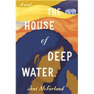 The House of Deep Water by Mcfarland, Jeni, 9780525542353