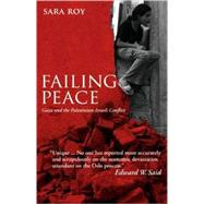 Failing Peace Gaza and athe Palestinian-Israeli Conflict by Roy, Sara, 9780745322353