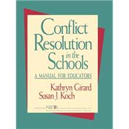 Conflict Resolution in the Schools A Manual for Educators by Girard, Kathryn; Koch, Susan J., 9780787902353