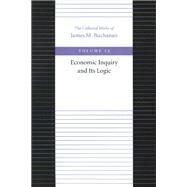 Economic Inquiry and Its Logic by Buchanan, James M., 9780865972353