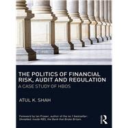 The Politics of Financial Risk, Audit and Regulation by Shah, Atul K., 9781138042353