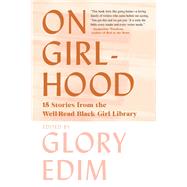 On Girlhood 15 Stories from the Well-Read Black Girl Library by Edim, Glory, 9781324092353