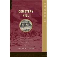 Cemetery Hill The Struggle For The High Ground, July 1-3, 1863 by Jones, Terry, 9780306812354