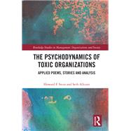 The Psychodynamics of Toxic Organizations by Stein, Howard F.; Allcorn, Seth, 9780367442354
