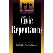Civic Repentance by Bazemore, Gordon; Carney, David; Etzioni, Amitai; Frankel, Estelle; Glynn, Patrick; Haley, John O.; Harrison, Jeffrey L.; Platman, Stanley, 9780847692354