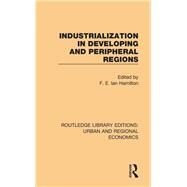 Industrialization in Developing and Peripheral Regions by Hamilton; F. E. Ian, 9781138102354