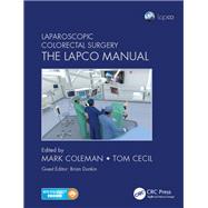 Laparoscopic Colorectal Surgery: The Lapco Manual by Coleman; Mark, 9781498712354