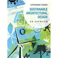 Sustainable Architectural Design: An Overview by Iyengar; Kuppaswamy, 9780415702355