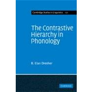 The Contrastive Hierarchy in Phonology by B. Elan Dresher, 9780521182355