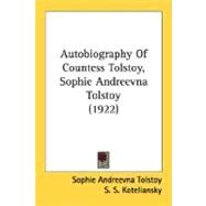 Autobiography Of Countess Tolstoy, Sophie Andreevna Tolstoy by Tolstoy, Sophie Andreevna; Koteliansky, S. S.; Woolf, Leonard, 9780548772355