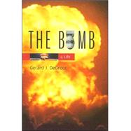 The Bomb by deGroot, Gerard J., 9780674022355