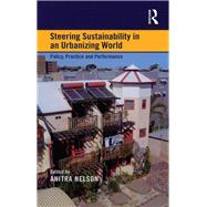 Steering Sustainability in an Urbanising World: Policy, Practice and Performance by Nelson,Anitra;Nelson,Anitra, 9781138262355