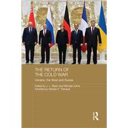 The Return of the Cold War: Ukraine, The West and Russia by Black; J. L., 9781138572355