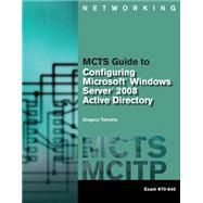 MCTS Guide to Configuring Microsoft Windows Server 2008 Active Directory (Exam #70-640) by Tomsho, Greg, 9781423902355