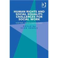 Human Rights and Social Equality: Challenges for Social Work: Social Work-Social Development Volume I by Hessle,Sven, 9781472412355