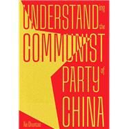 Understanding the Communist Party of China by Xie, Chuntao, 9781487812355