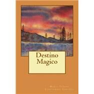 Destino mgico / Magical Destination by Snchez, Maria Teresa Echeverra, 9781497572355