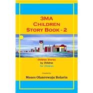 3ma Children Story Book by Bolarin, Olanrewaju Moses; Olumide, Oreoluwa Vincent; Akindele, David; Olukoyede, Ayomide; James, Kexty, 9781502342355