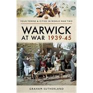 Warwick at War 193945 by Sutherland, Graham, 9781526722355