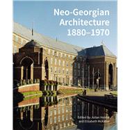 Neo-Georgian Architecture 1880-1970 A Reappraisal by Holder, Julian; McKellar, Elizabeth, 9781848022355