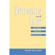 Nationalism and Irony Burke, Scott, Carlyle by Lee, Yoon Sun, 9780195162356