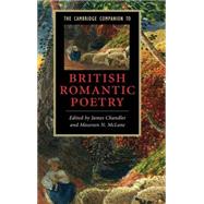 The Cambridge Companion to British Romantic Poetry by Edited by James Chandler , Maureen N. McLane, 9780521862356