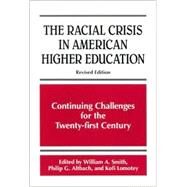 The Racial Crisis in American Higher Education: Continuing Challenges for the Twenty-First Century by Smith, William A.; Altbach, Philip G.; Lomotey, Kofi, 9780791452356