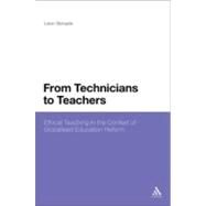 From Technicians to Teachers Ethical Teaching in the Context of Globalised Education Reform by Benade, Leon, 9781441192356