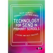 Technology for Send in Primary Schools by Caldwell, Helen; Cullingford-agnew, Stephen, 9781526402356