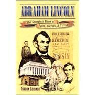 Abraham Lincoln: The Complete Book of Facts, Quizzes, and Trivia by Leidner, Gordon, 9781572492356