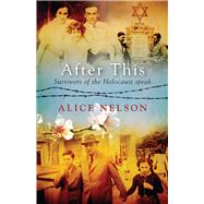 After This Survivors of the Holocaust Speak by Nelson, Alice, 9781925162356
