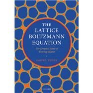 The Lattice Boltzmann Equation For Complex States of Flowing Matter by Succi, Sauro, 9780199592357
