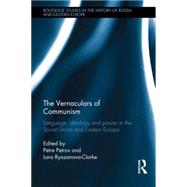 The Vernaculars of Communism: Language, Ideology and Power in the Soviet Union and Eastern Europe by Petrov; Petre, 9781138792357
