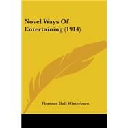 Novel Ways of Entertaining by Winterburn, Florence Hull, 9781437082357