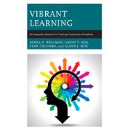 Vibrant Learning An Integrative Approach to Teaching Content Area Disciplines by Wellman, Debra K.; Kim, Cathy Y.; Columba, Lynn; Moe, Alden J., 9781475842357