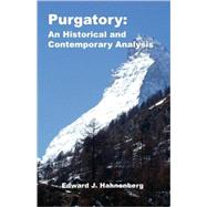 Purgatory : An historical and Contemporary Analysis by Hahnenberg, Edward J., 9781595942357