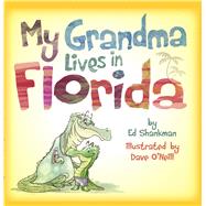 My Grandma Lives in Florida by Shankman, Ed; O'neill, Dave, 9781933212357