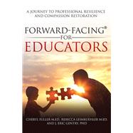 Forward-Facing for Educators by Cheryl Fuller, M.Ed.; Rebecca Leimkuehler, M.Ed.; J. Eric Gentry, Ph.D., 9781977252357