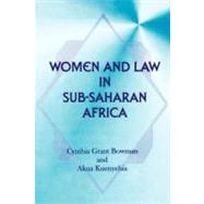 Women and Law in Sub-saharan Africa by Bowman, Cynthia Grant, 9789964722357