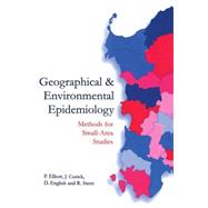 Geographical and Environmental Epidemiology Methods for Small-Area Studies by Elliott, Paul; Cuzick, Jack; English, Dallas; Stern, Richard, 9780192622358