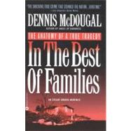 In the Best of Families The Anatomy of a True Tragedy by McDougal, Dennis, 9780446602358