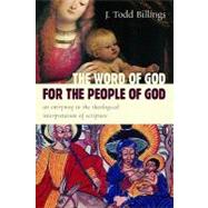 The Word of God for the People of God: An Entryway to the Theological Interpretation of Scripture by Billings, J. Todd, 9780802862358