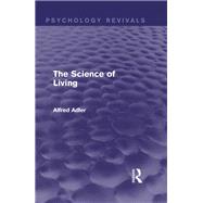 The Science of Living by Alfred Adler, 9781136702358